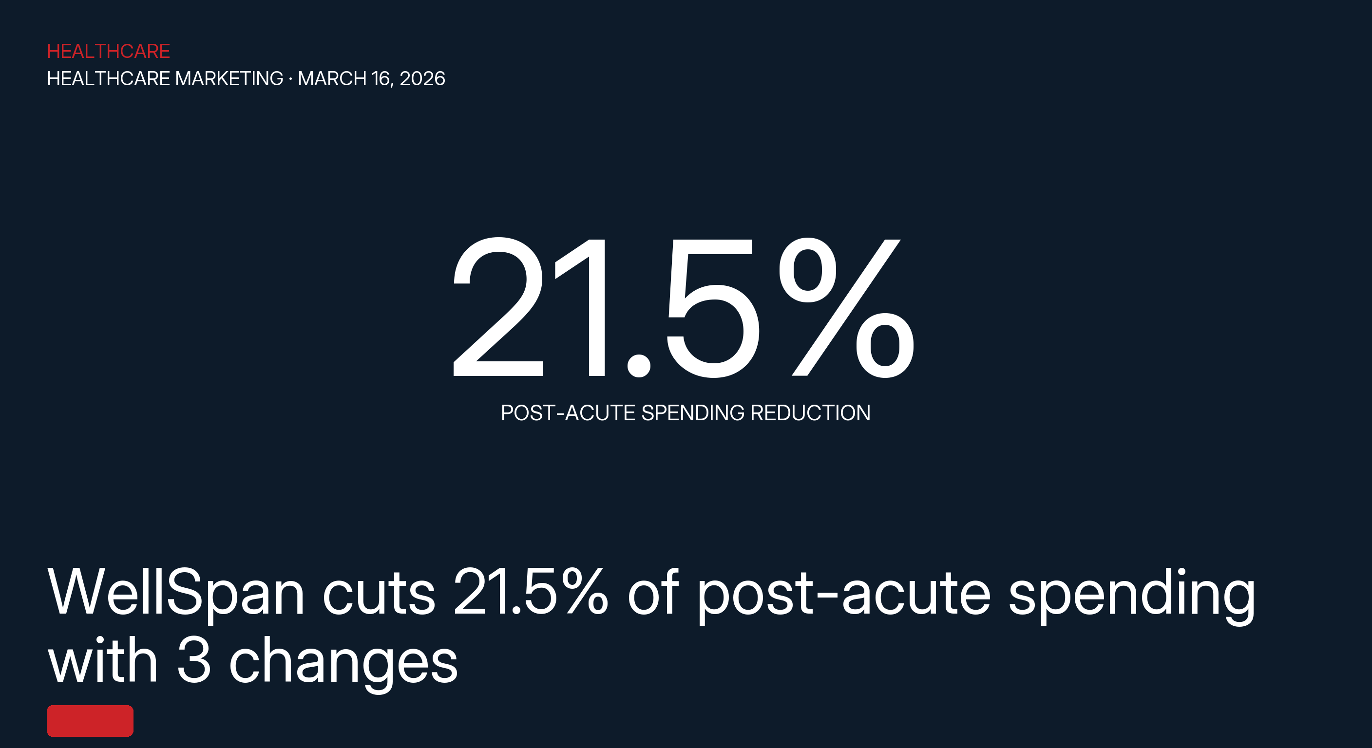 WellSpan cuts 21.5% of post-acute spending with 3 changes