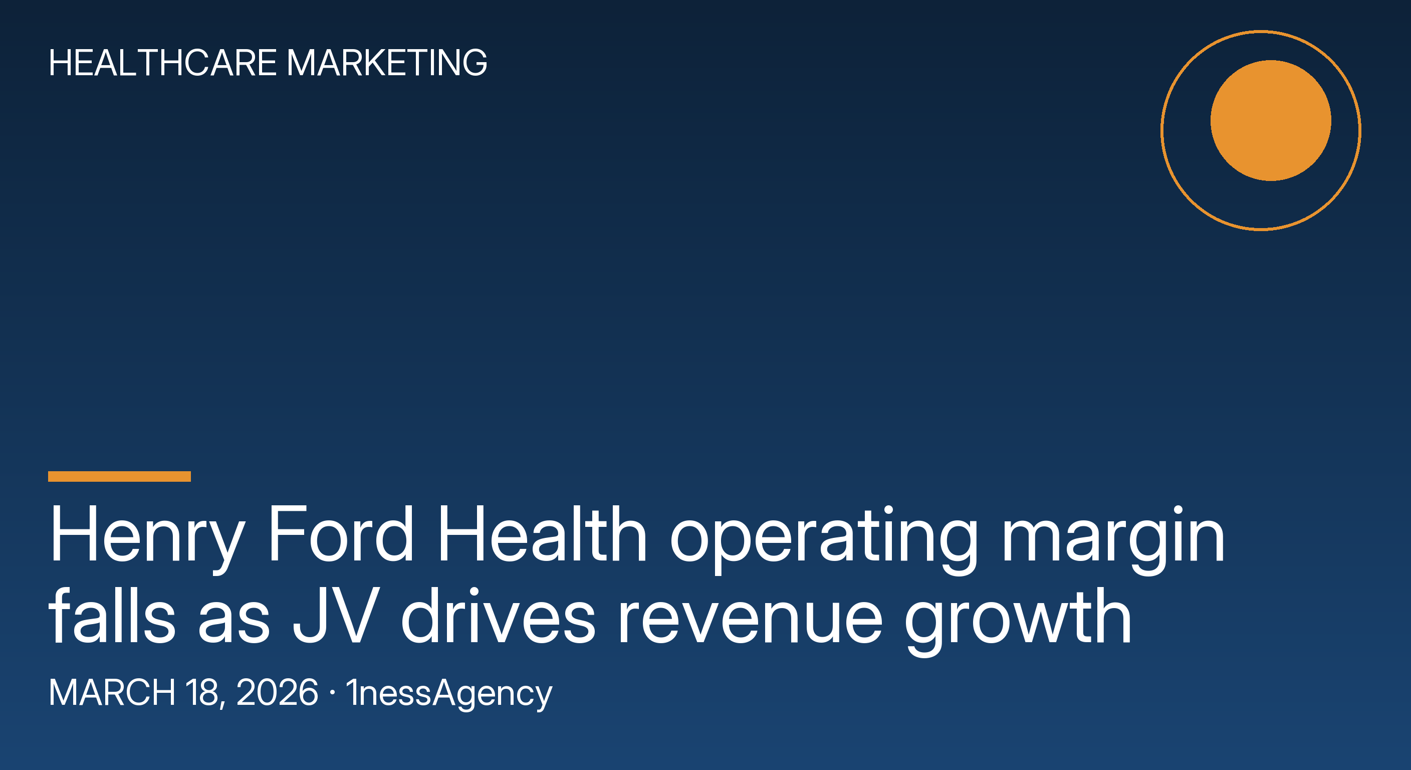 Henry Ford Health operating margin falls as JV drives revenue growth