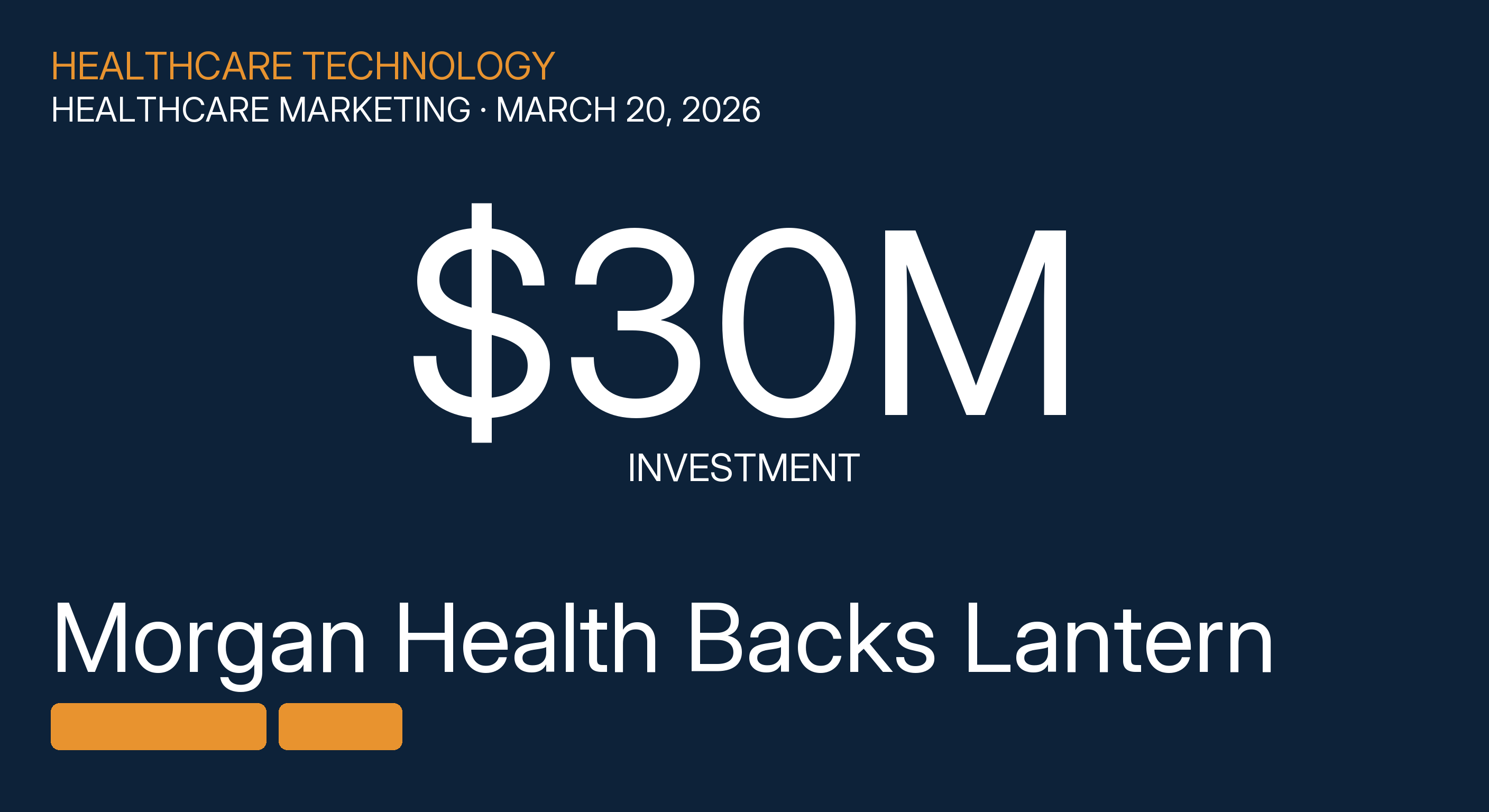 Morgan Health backs Lantern with $30M investment