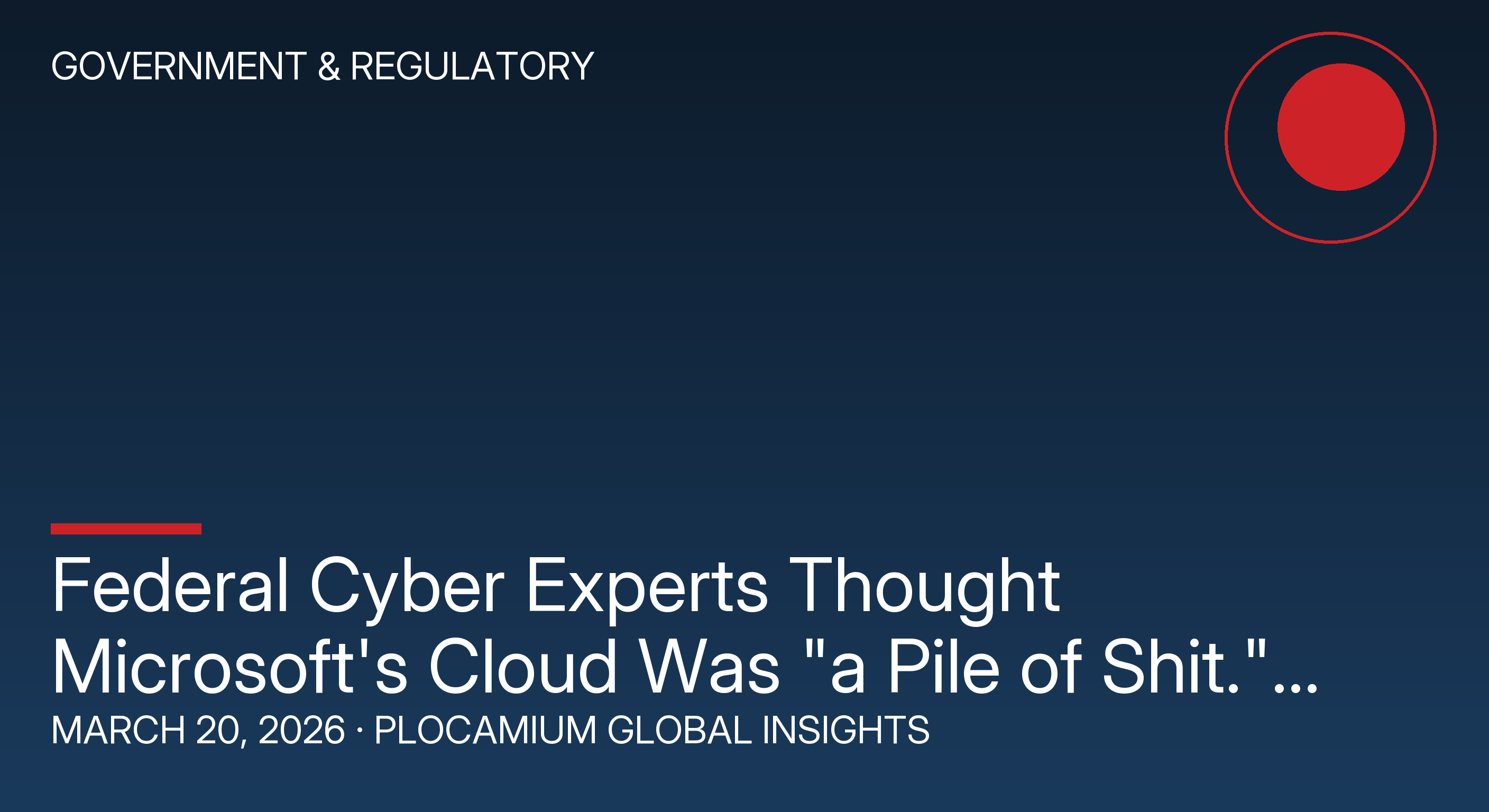 Federal Cyber Experts Thought Microsoft's Cloud Was "a Pile of Shit." They Approved It Anyway.