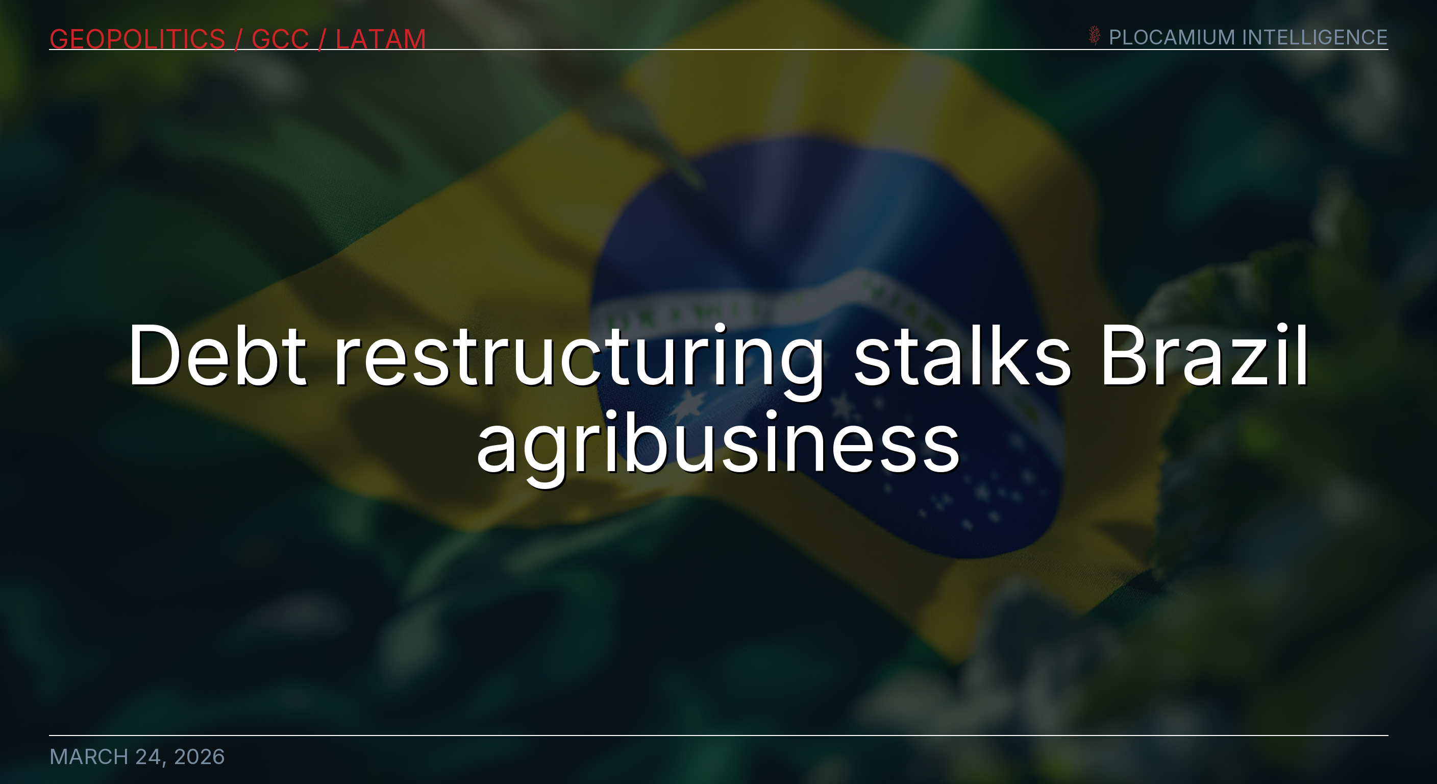 Debt Restructuring Stalks Brazil Agribusiness