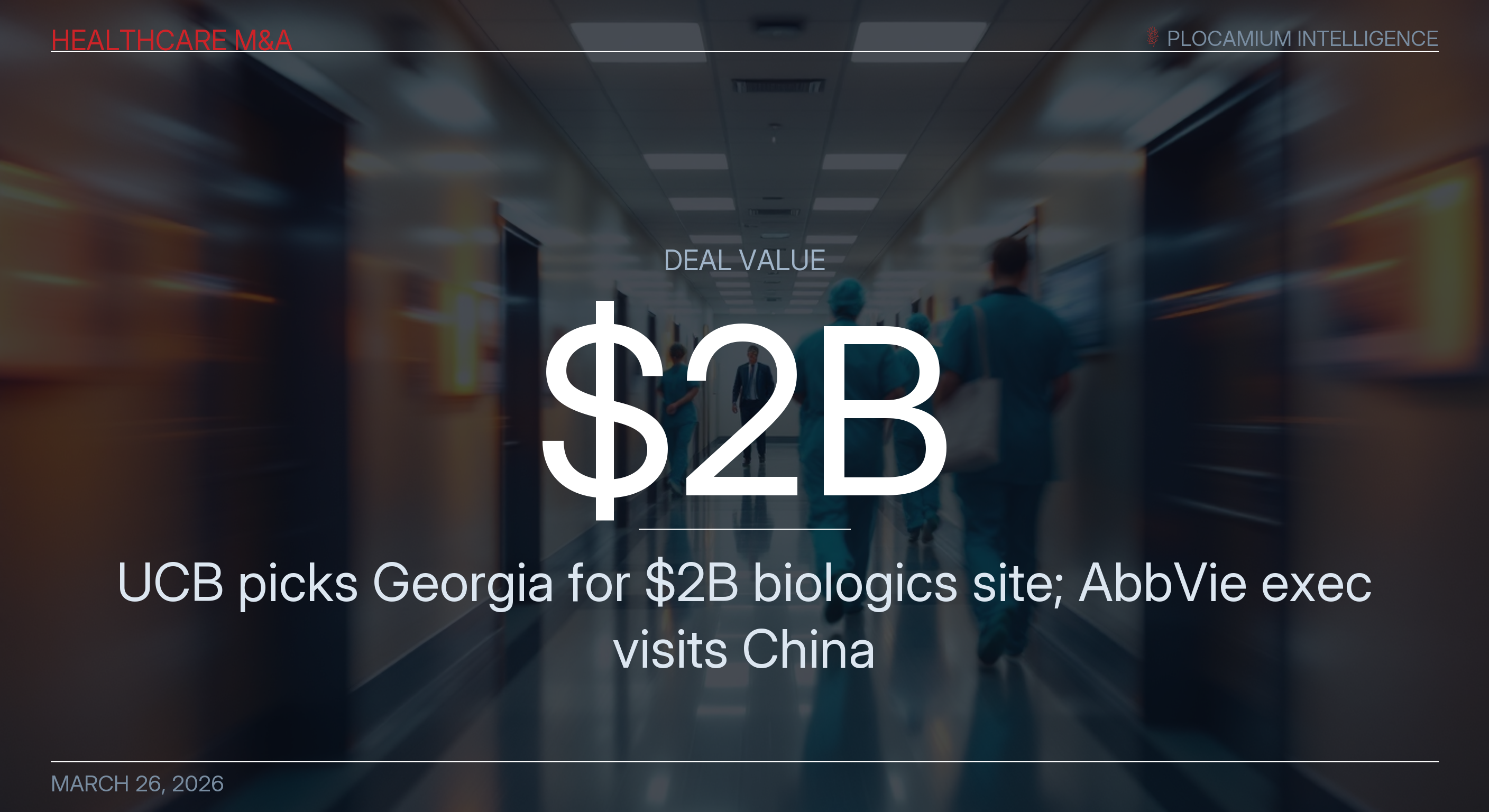 UCB Picks Georgia for $2B Biologics Site; AbbVie Exec Visits China