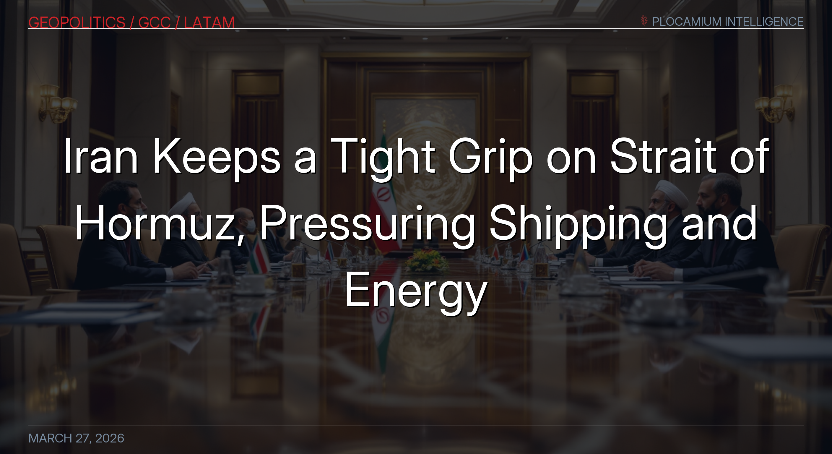 Iran Keeps a Tight Grip on Strait of Hormuz, Pressuring Shipping and Energy Sectors