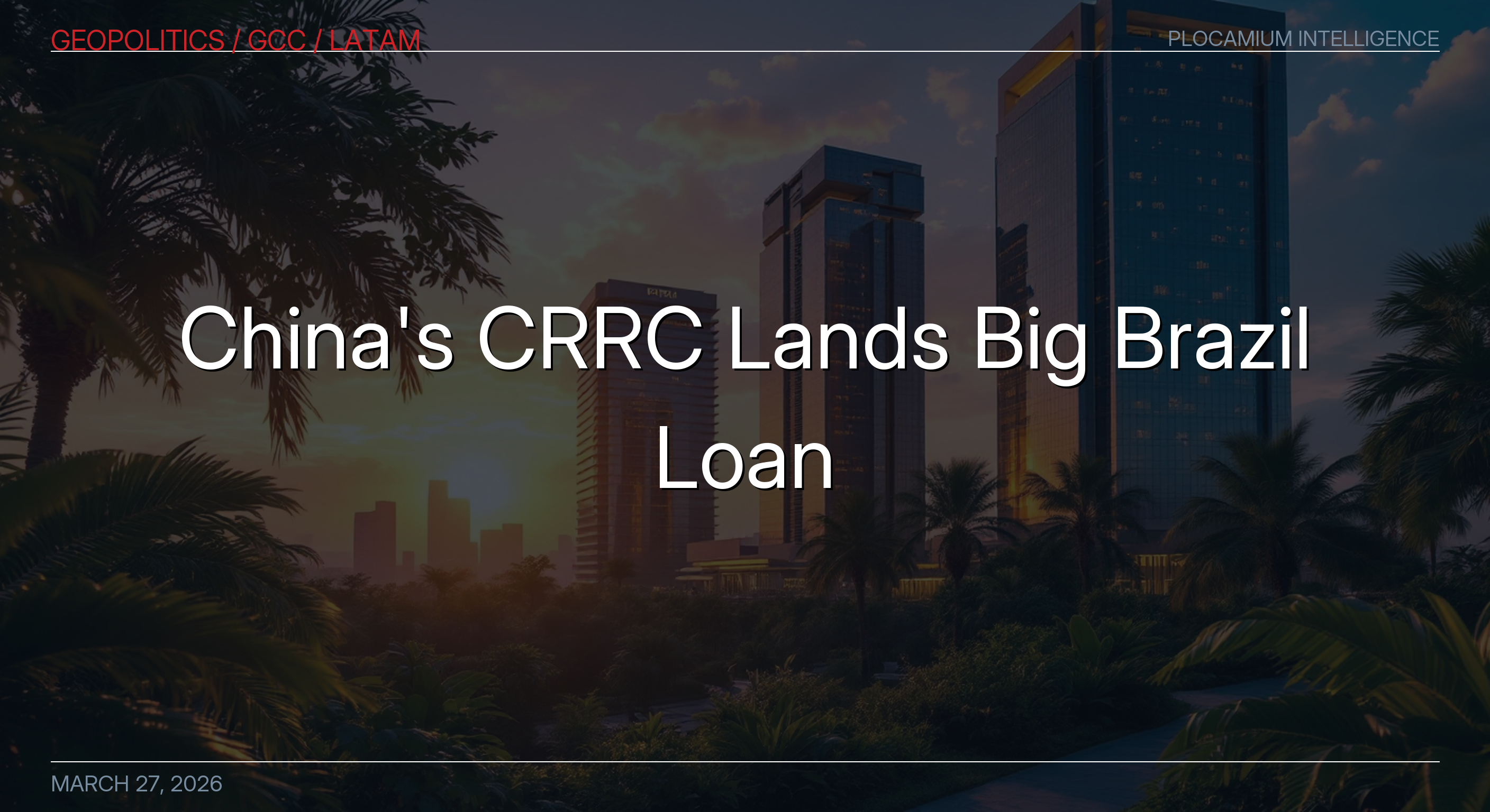 China's CRRC Lands Big Brazil Loan