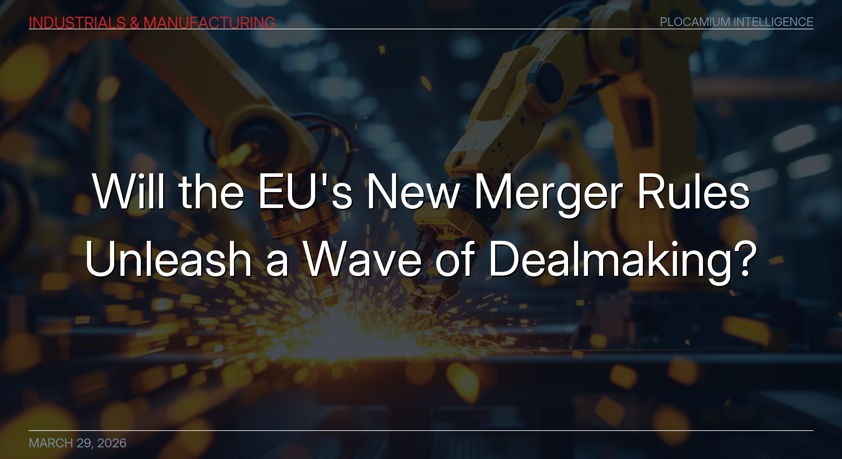 Will the EU's New Merger Rules Unleash a Wave of Dealmaking?