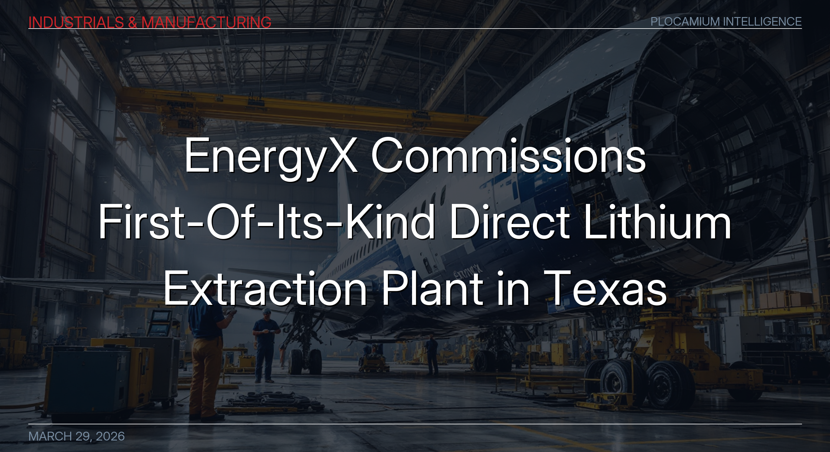 EnergyX Commissions First-Of-Its-Kind Direct Lithium Extraction Plant in Texas