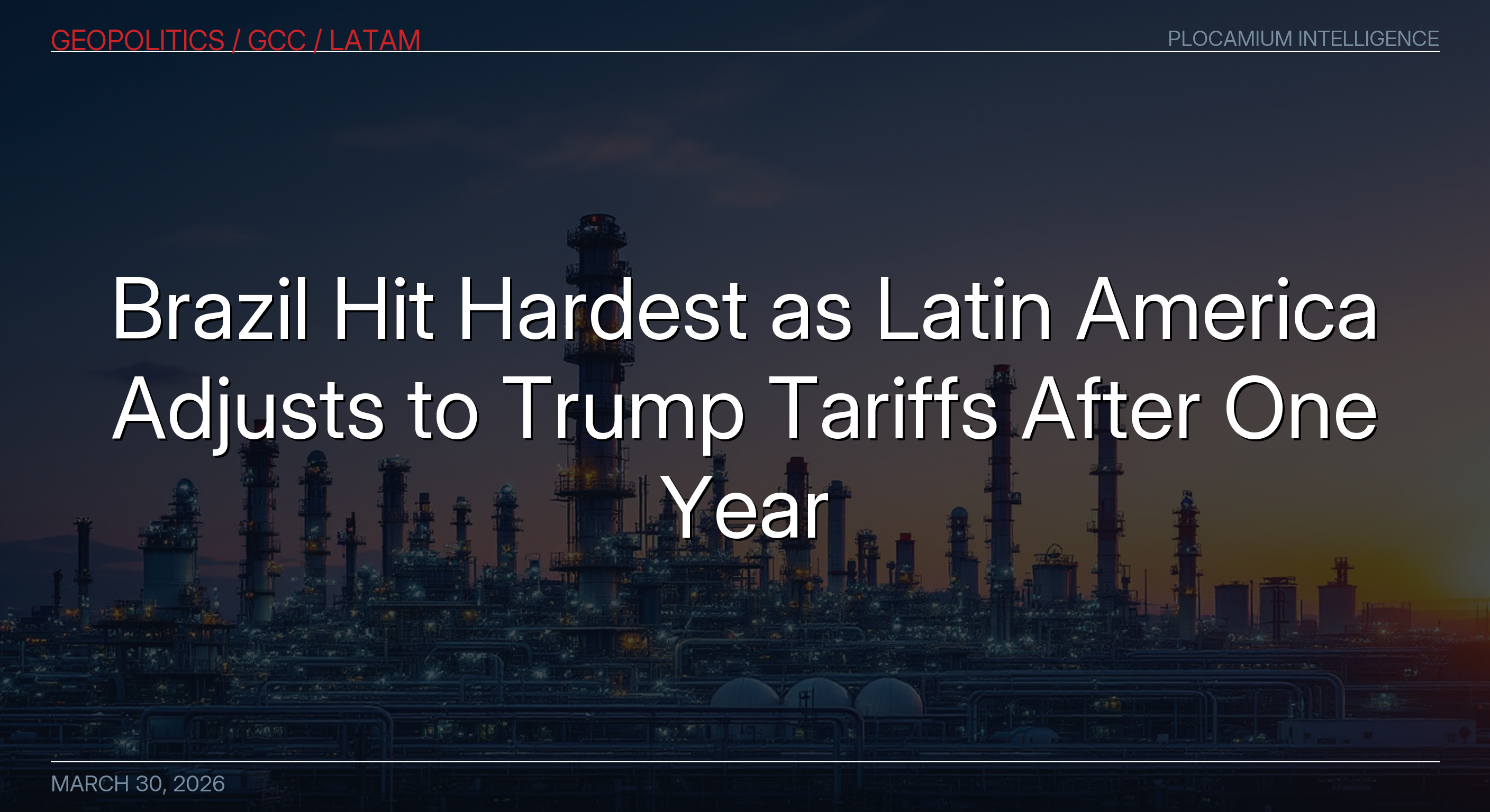 Brazil Hit Hardest as Latin America Adjusts to Trump Tariffs After One Year