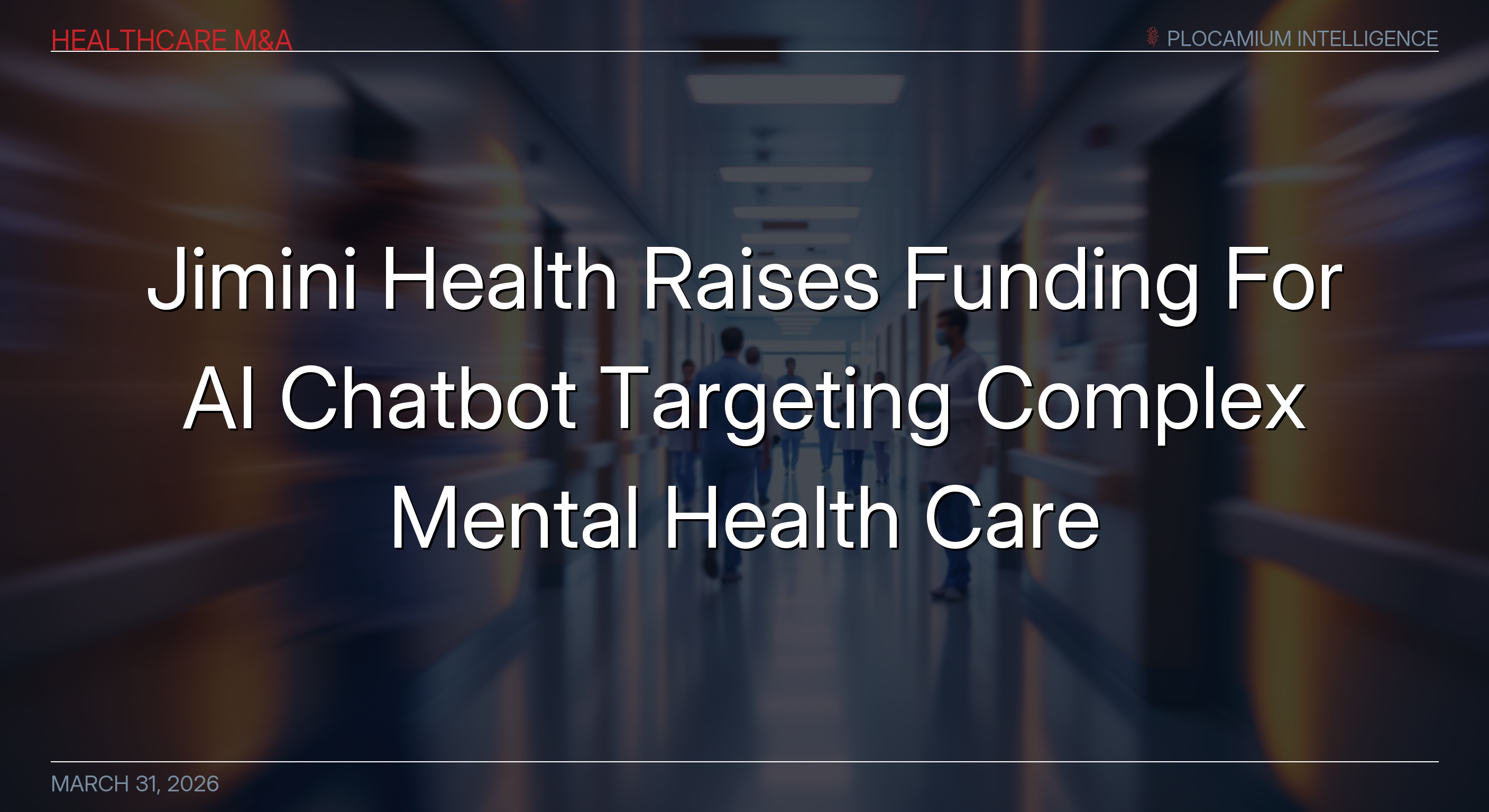 Jimini Health Raises Funding For AI Chatbot Targeting Complex Mental Health Care