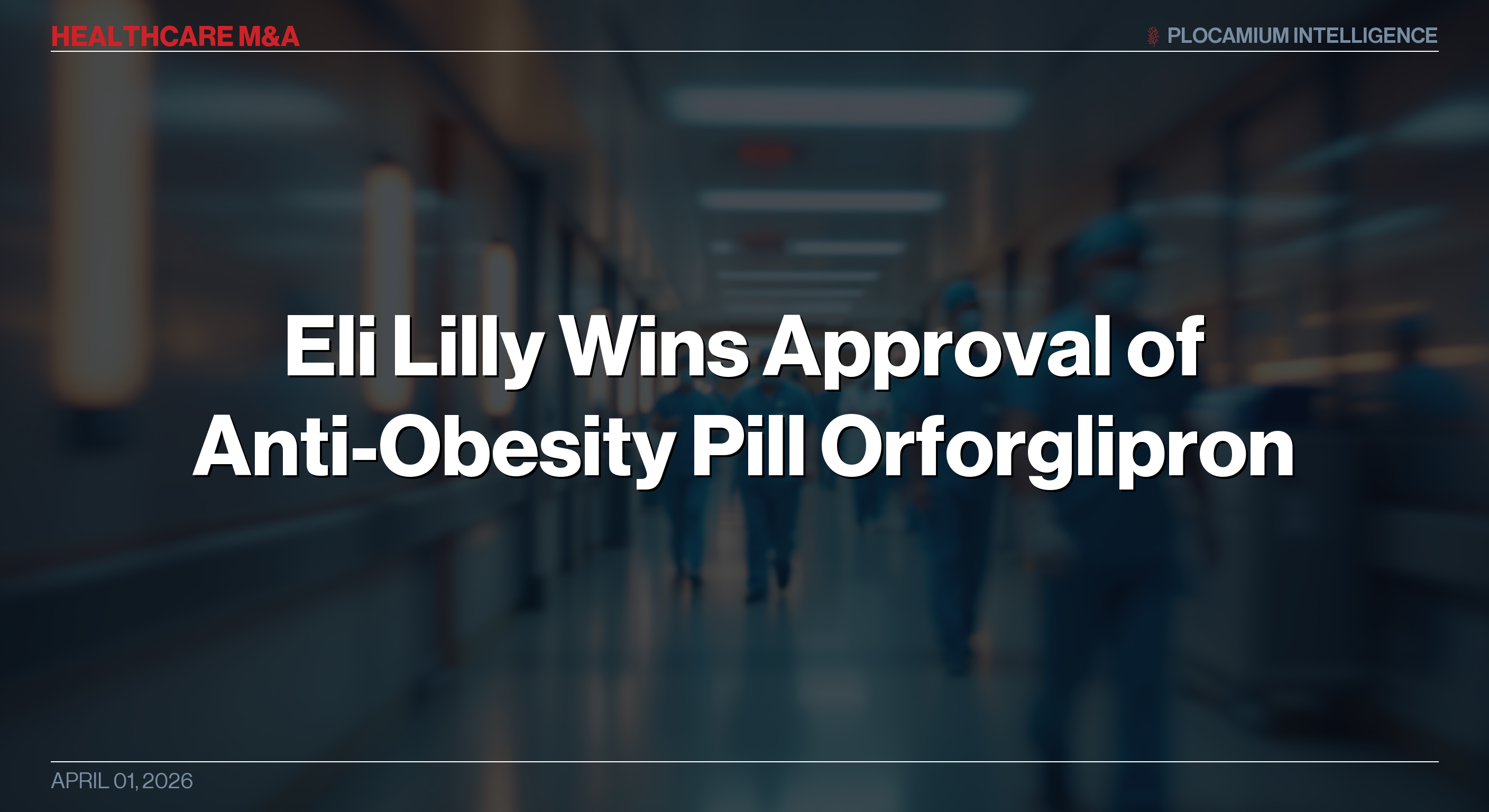 Eli Lilly Wins Approval of Anti-Obesity Pill Orforglipron
