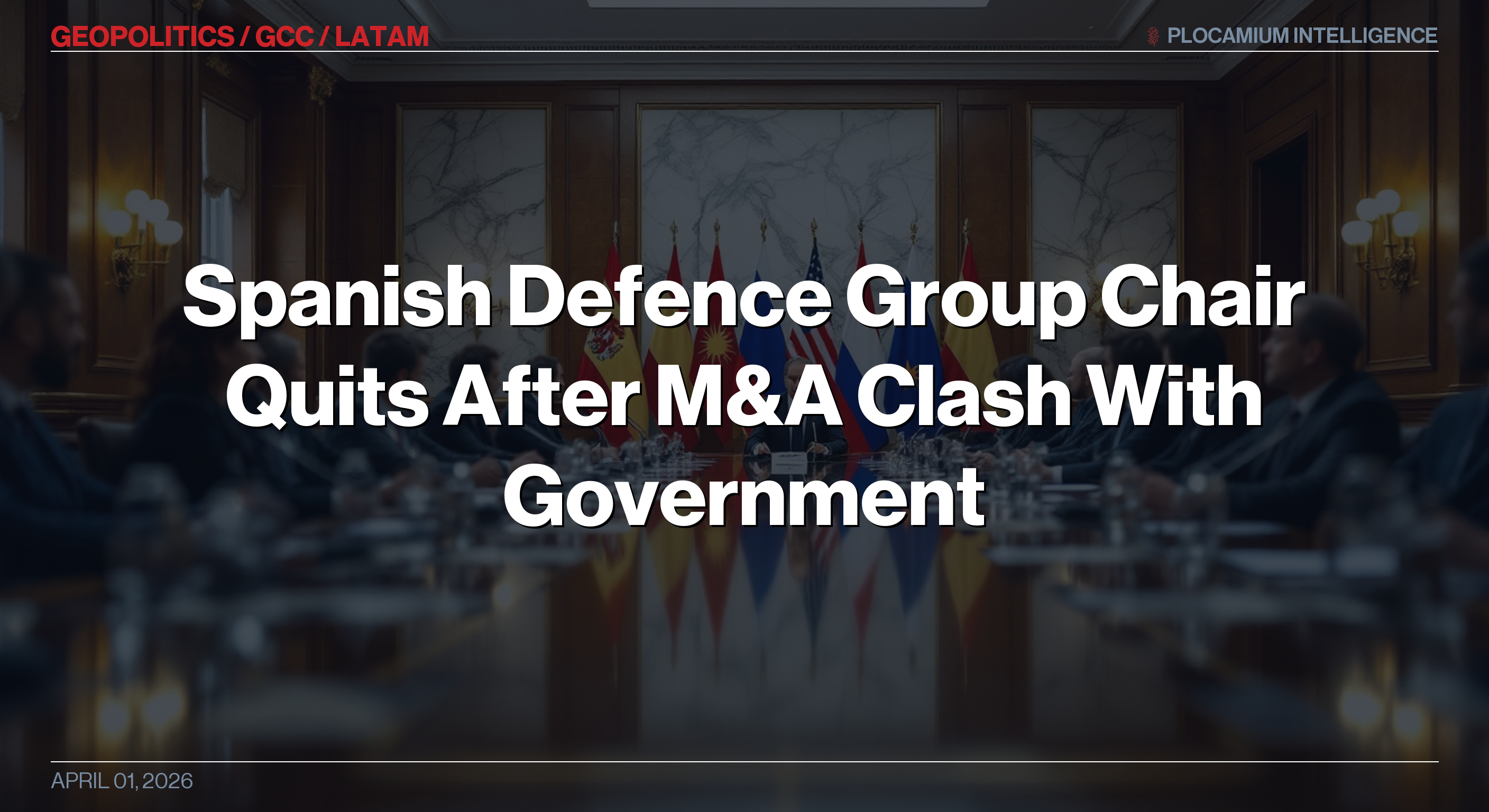 Spanish Defence Group Chair Quits After M&A Clash With Government