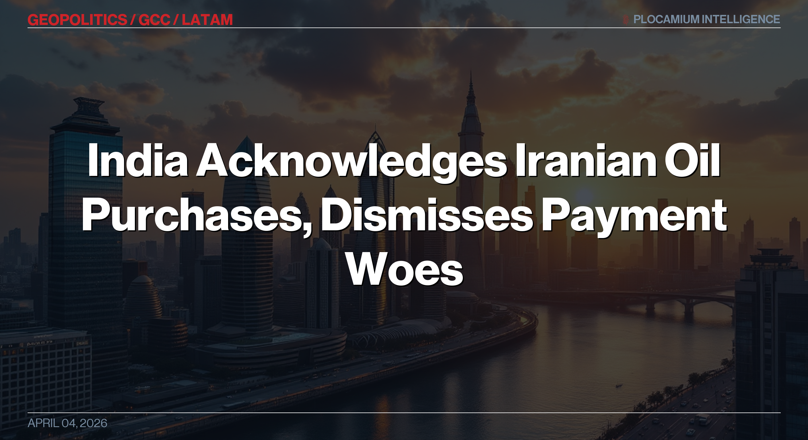 India Acknowledges Iranian Oil Purchases, Dismisses Payment Woes