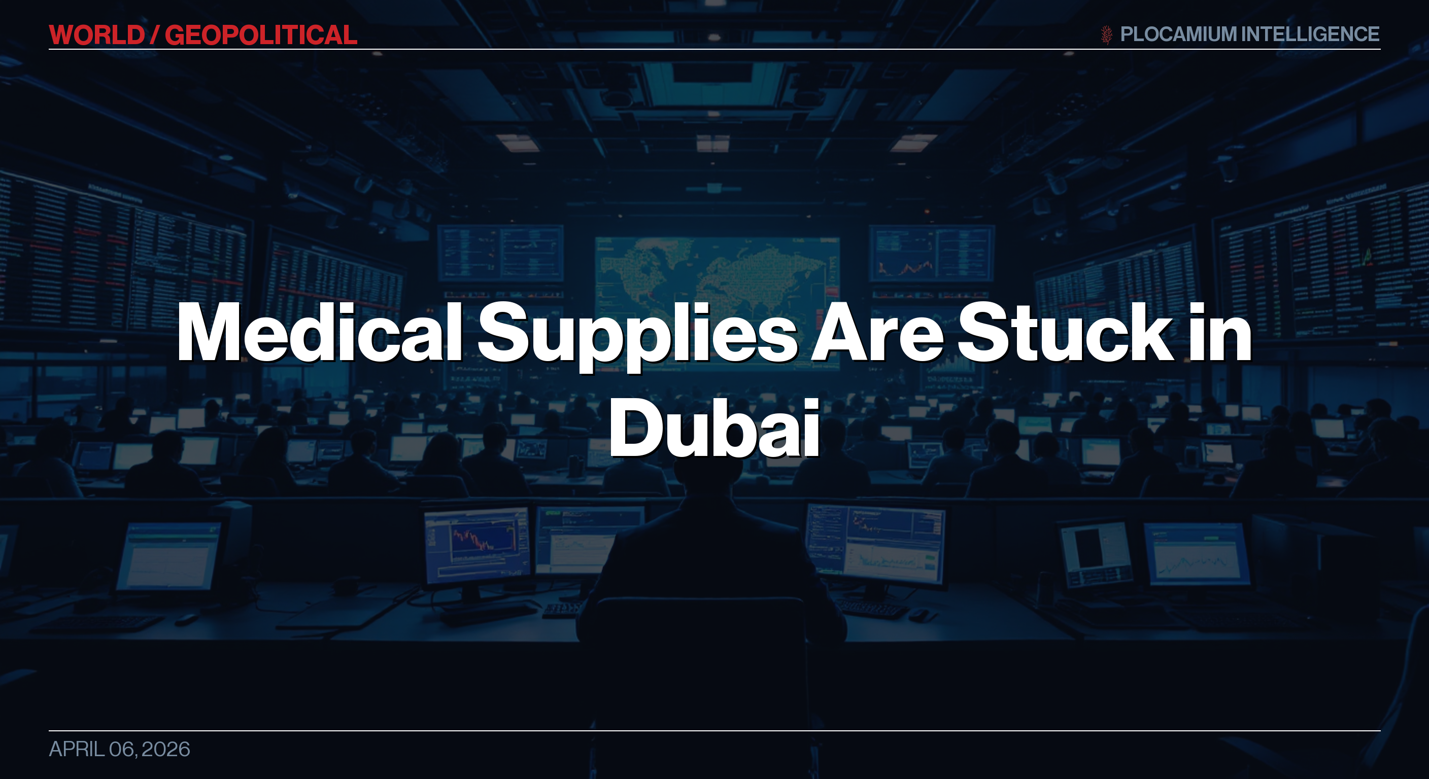 Medical Supplies Are Stuck in Dubai, as Clinics Around the World Face Shortages
