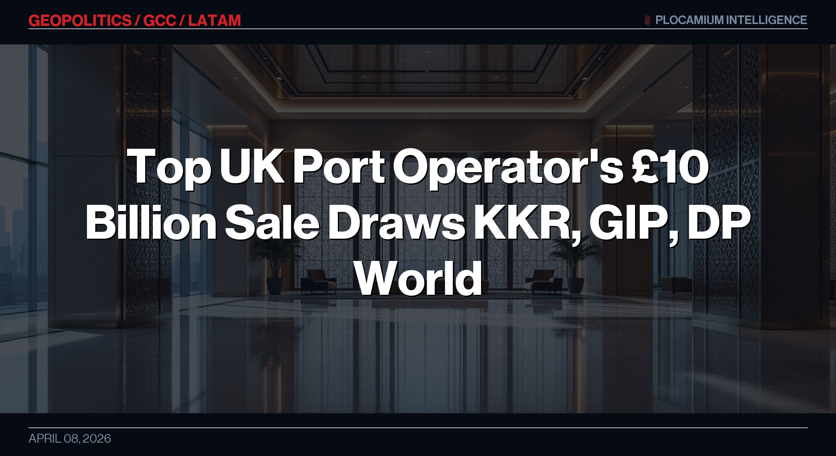 Top UK Port Operator's £10 Billion Sale Draws KKR, GIP, DP World