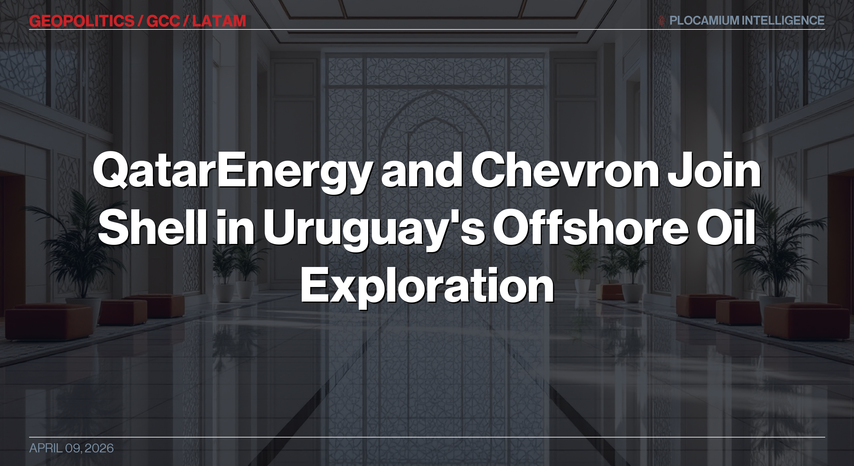 QatarEnergy and Chevron Join Shell in Uruguay's Offshore Oil Exploration