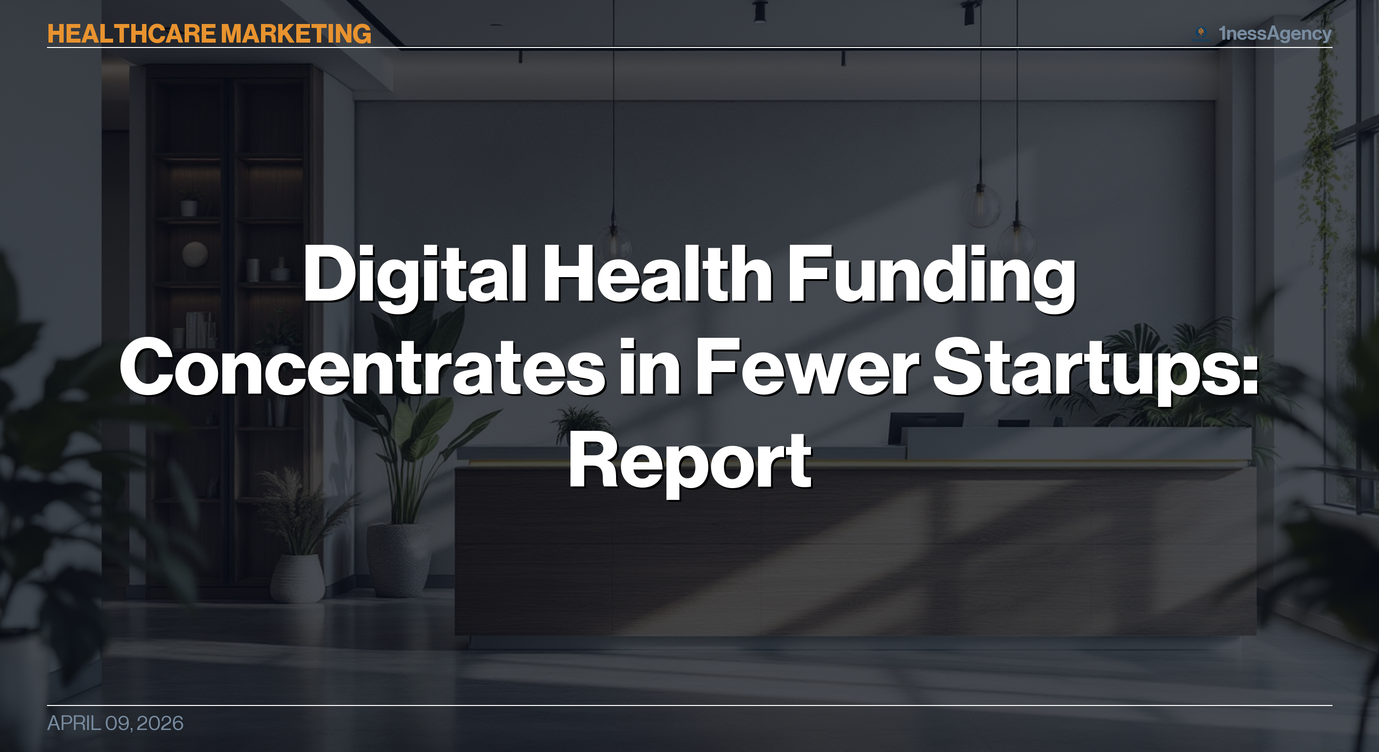 Digital Health Funding Concentrates in Fewer Startups: Report