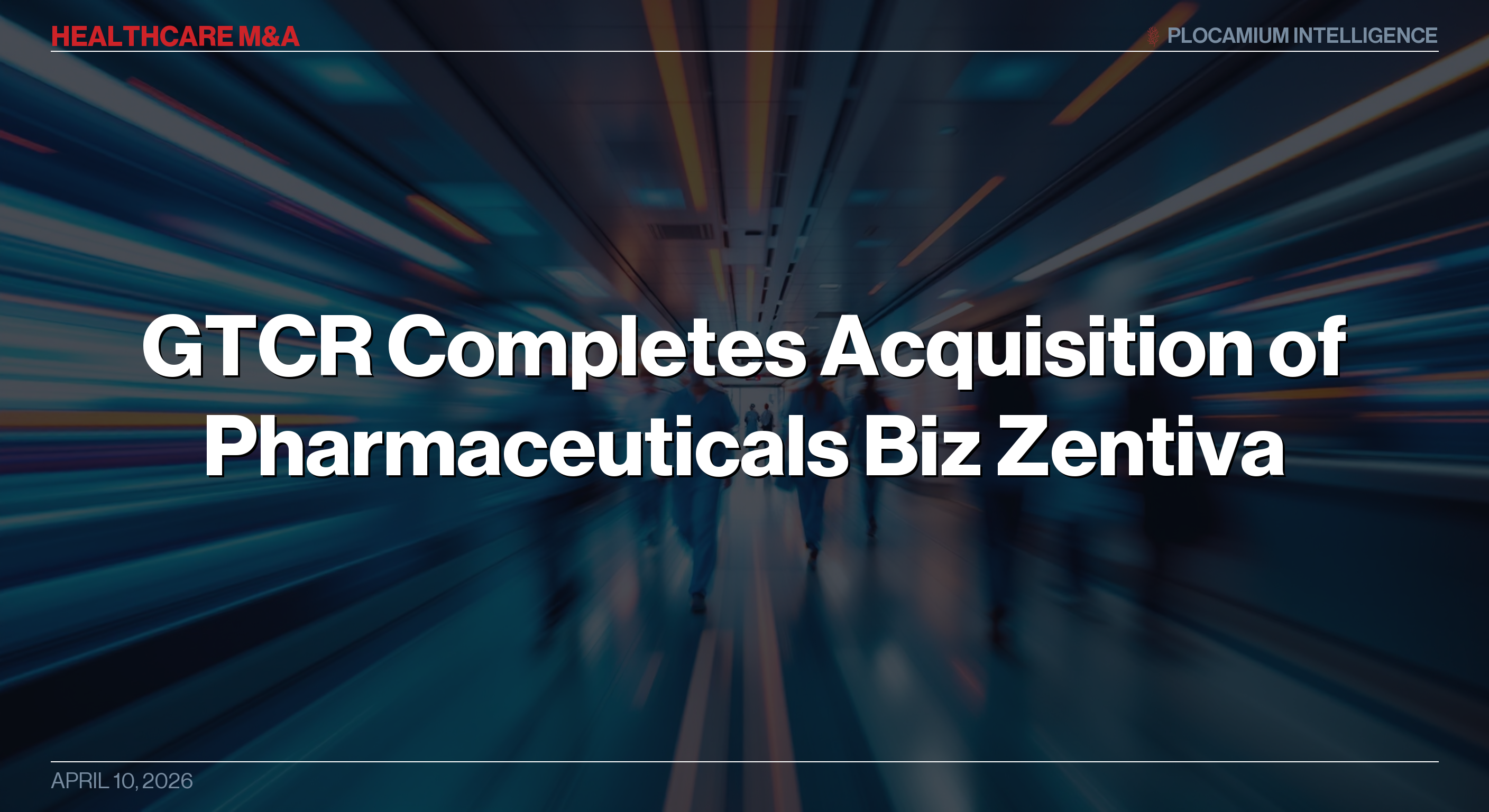 GTCR Completes Acquisition of Pharmaceuticals Biz Zentiva