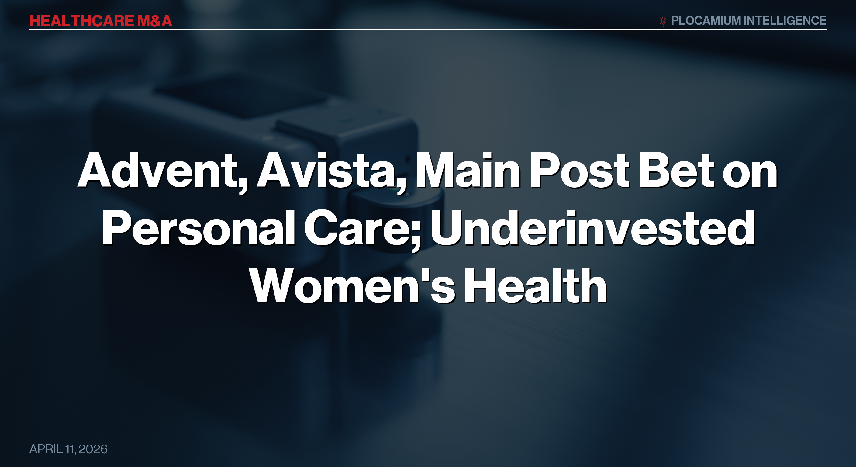 Advent, Avista, Main Post Bet on Personal Care; Underinvested Women's Health Draws in Private Equity