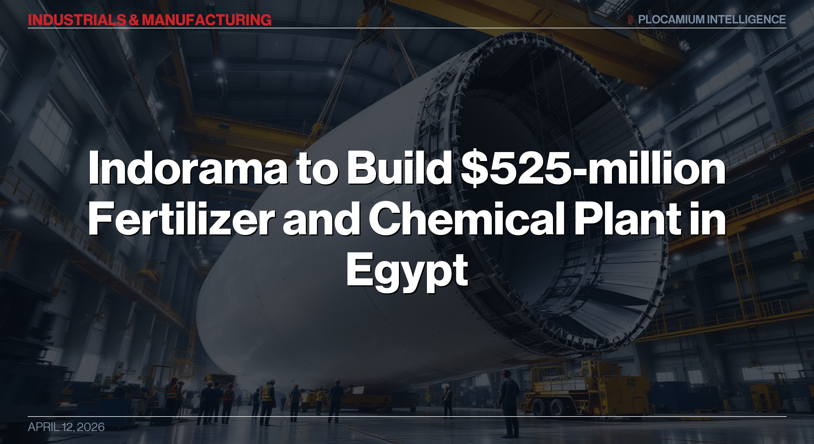 Indorama to Build $525-million Fertilizer and Chemical Plant in Egypt