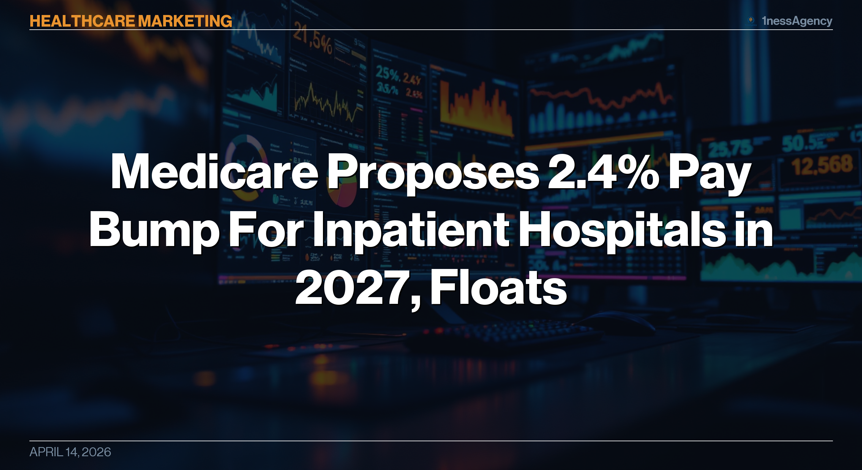 Medicare Proposes 2.4% Pay Bump For Inpatient Hospitals in 2027, Floats Mandatory Model