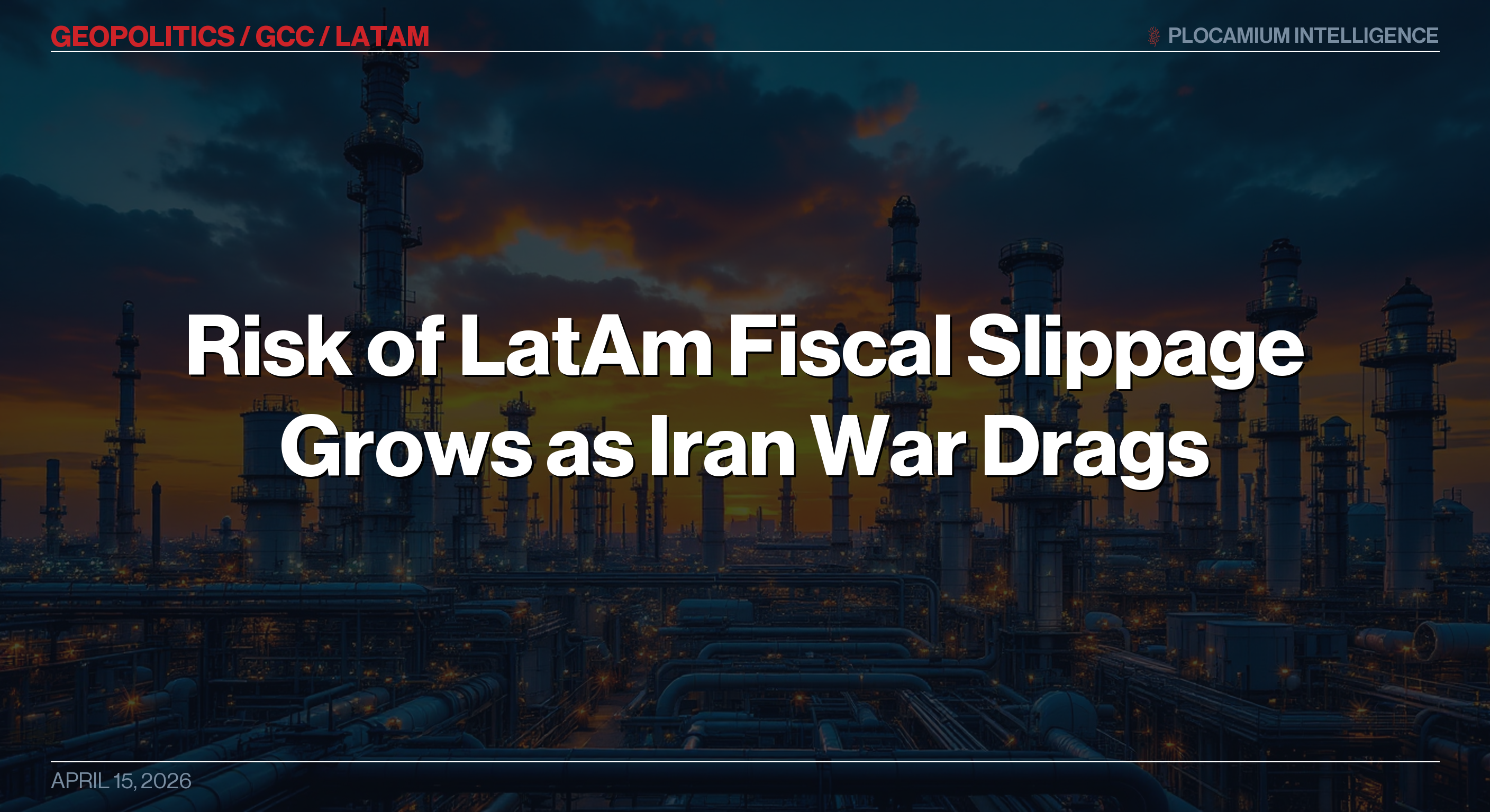 Risk of LatAm Fiscal Slippage Grows as Iran War Drags On