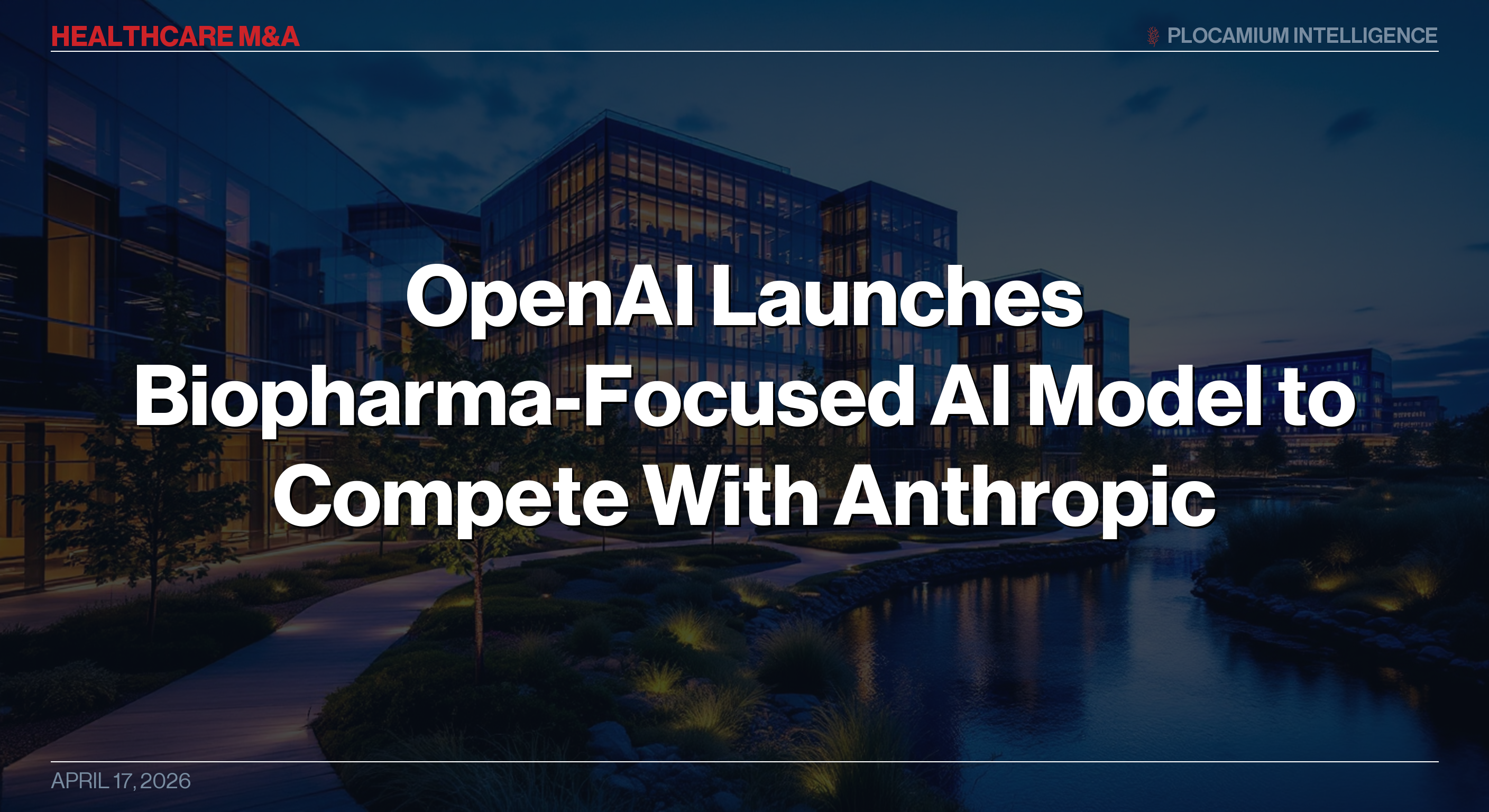 OpenAI Launches Biopharma-Focused AI Model to Compete With Anthropic