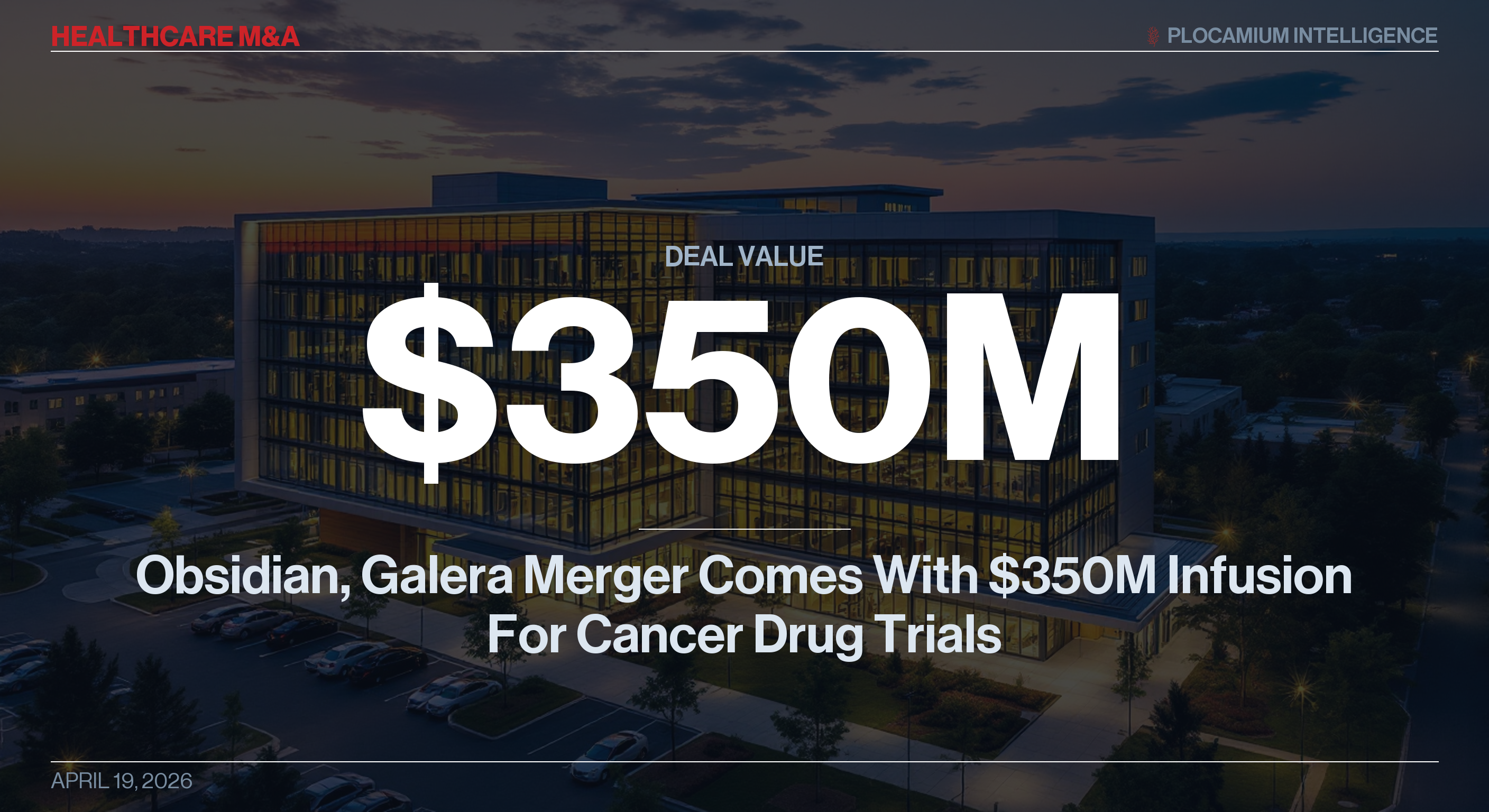 Obsidian, Galera Merger Comes With $350M Infusion For Cancer Drug Trials