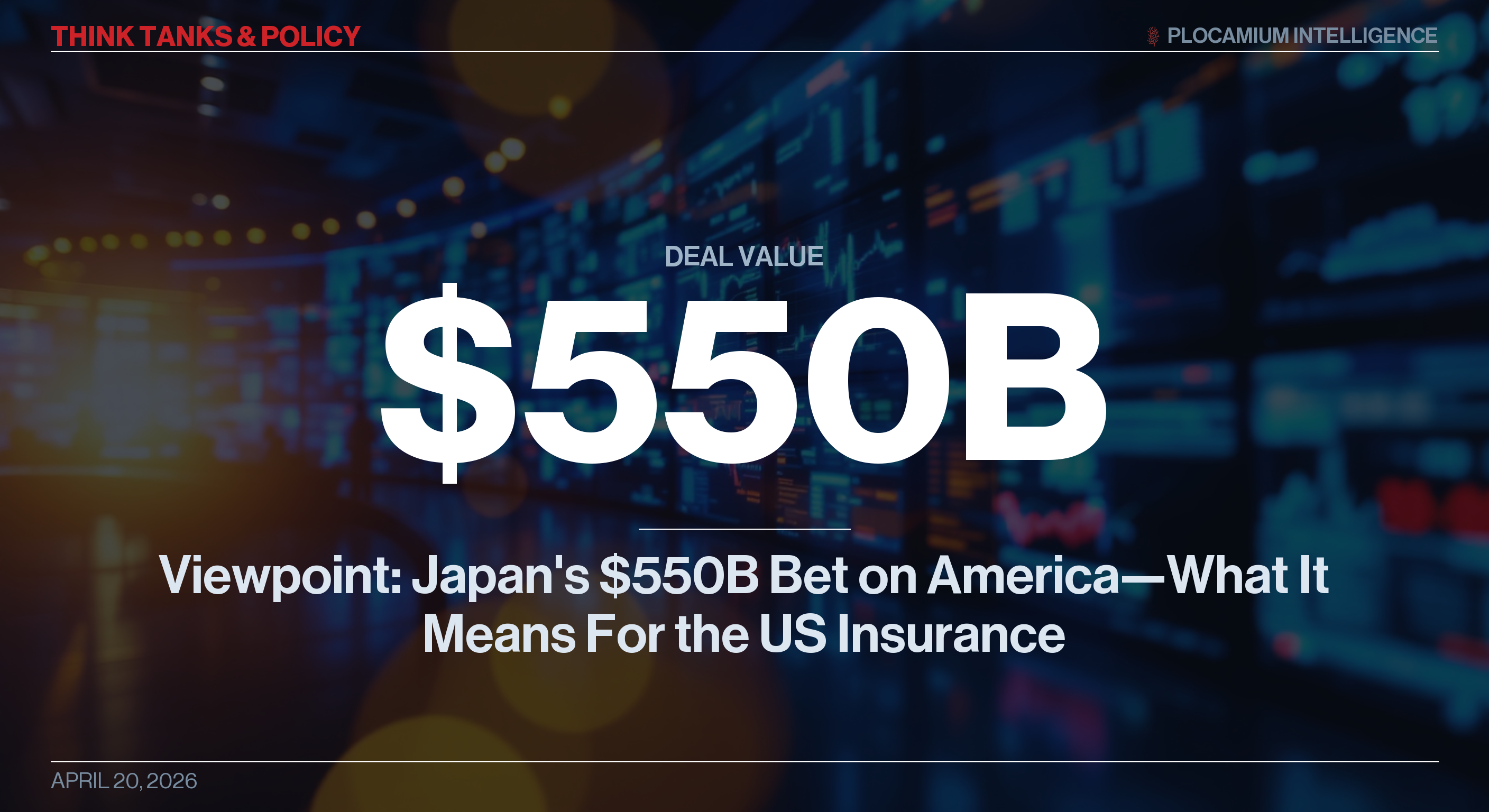 Viewpoint: Japan's $550B Bet on America—What It Means For the US Insurance Market